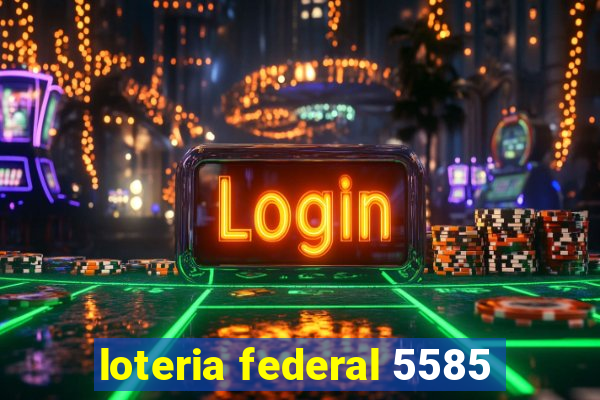 loteria federal 5585